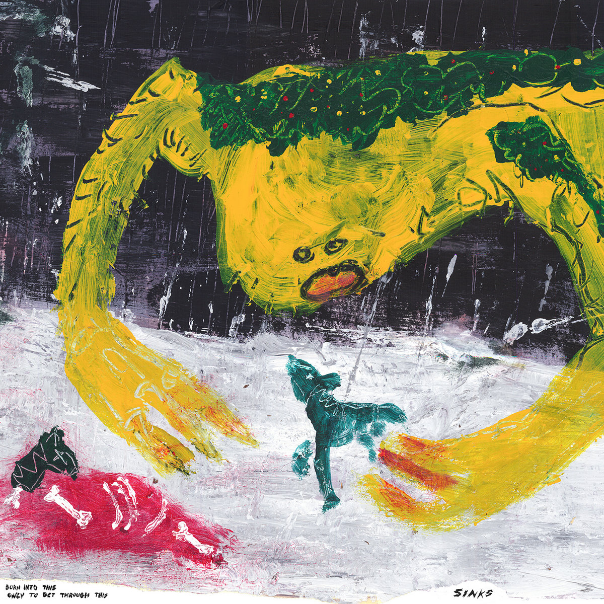 SINKS – BORN INTO THIS ONLY TO GET THROUGH THIS